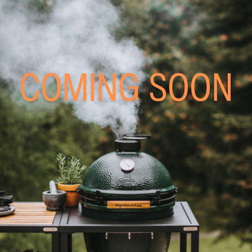 BIG GREEN EGG - COMING SOON